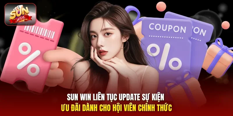 Sun Win liên tục update sự kiện ưu đãi dành cho hội viên chính thức
